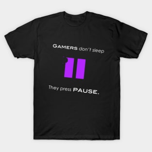 Gamers don't sleep 2 T-Shirt